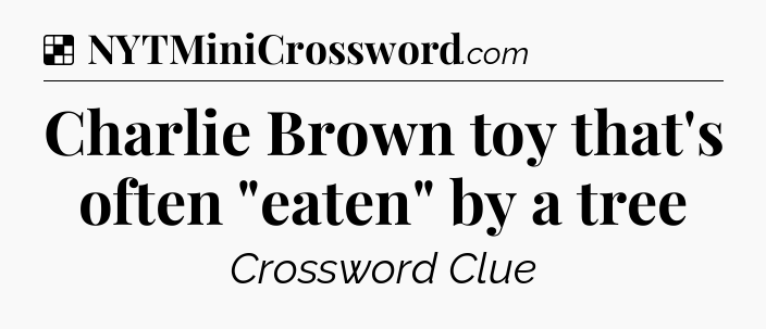 Solution: Charlie Brown toy that's often 