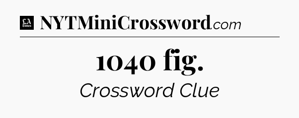 1040 fig - LA Times Crossword