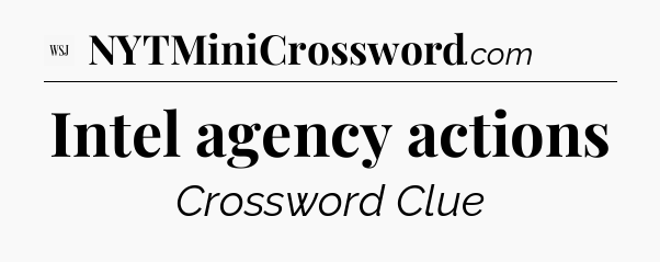 Intel agency actions - WSJ Crossword
