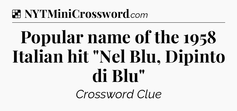 Solution: Popular name of the 1958 Italian hit 