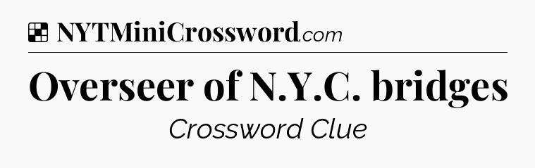Solution: Overseer of N.Y.C. bridges - NYT Crossword