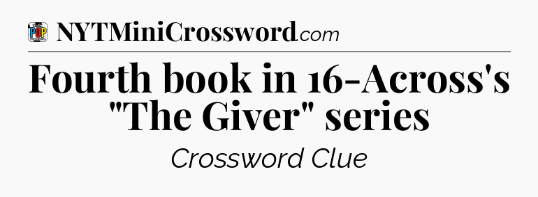 Fourth book in 16-Across's 