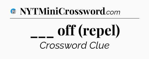 ___ off (repel) Crossword Clue