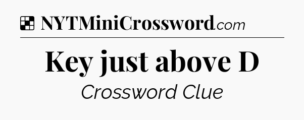 Solution: Key just above D - NYT Crossword