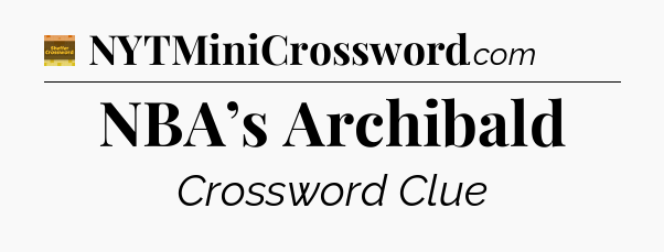 NBA’s Archibald crossword clue Eugene Sheffer
