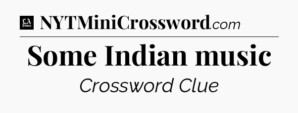 Some Indian music - LA Times Crossword