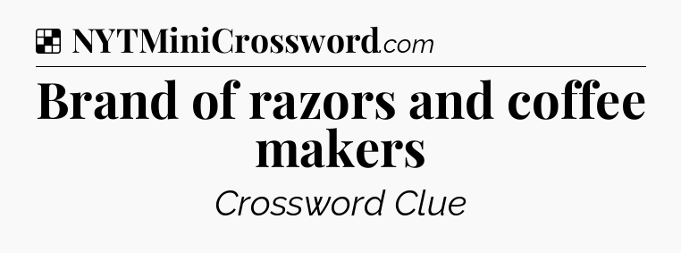 Solution: Brand of razors and coffee makers - NYT Crossword