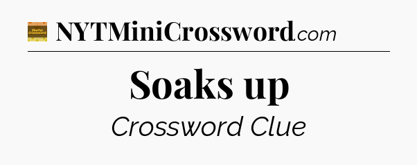 Soaks up - Eugene Sheffer Crossword