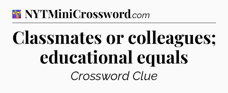 Classmates or colleagues; educational equals Codycross