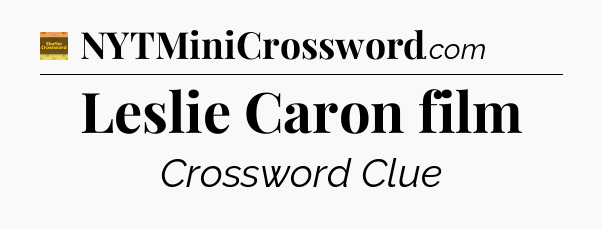 Leslie Caron film crossword clue Eugene Sheffer