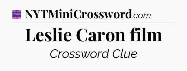 Leslie Caron film - Thomas Joseph Crossword