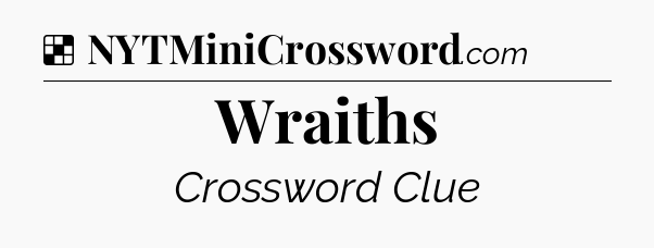 Solution: Wraiths - NYT Crossword
