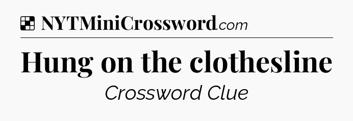 Hung on the clothesline NYT Crossword