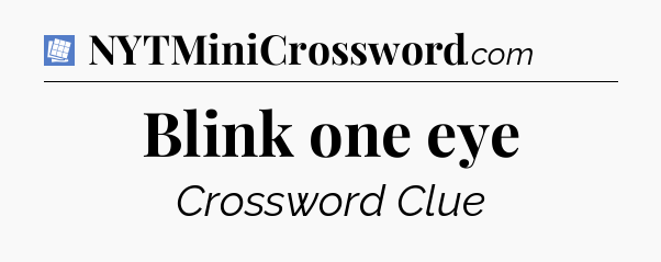 Blink one eye Puzzle Page Crossword Clue