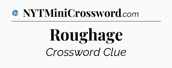 Roughage Crossword Clue