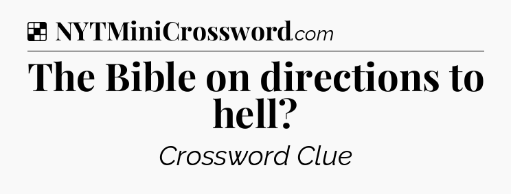 Solution: The Bible on directions to hell - NYT Crossword