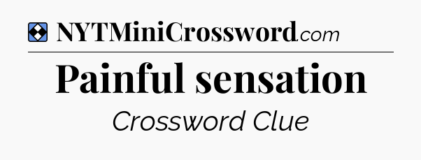 Solution: Painful sensation - NYT Mini Crossword