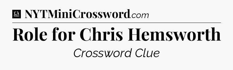 Role for Chris Hemsworth - LA Times Crossword
