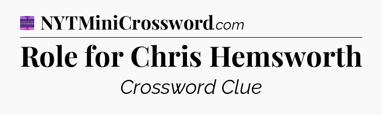 Role for Chris Hemsworth - Thomas Joseph Crossword