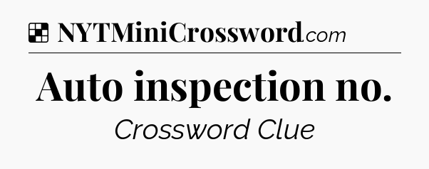 Solution: Auto inspection no - NYT Crossword