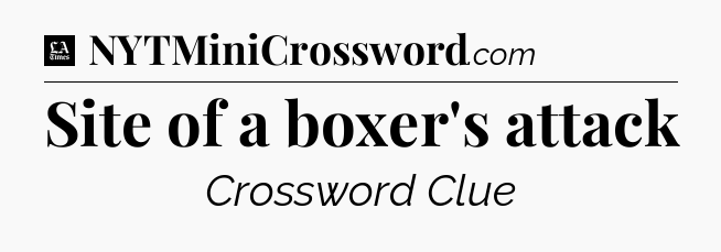 Site of a boxer's attack - LA Times Crossword