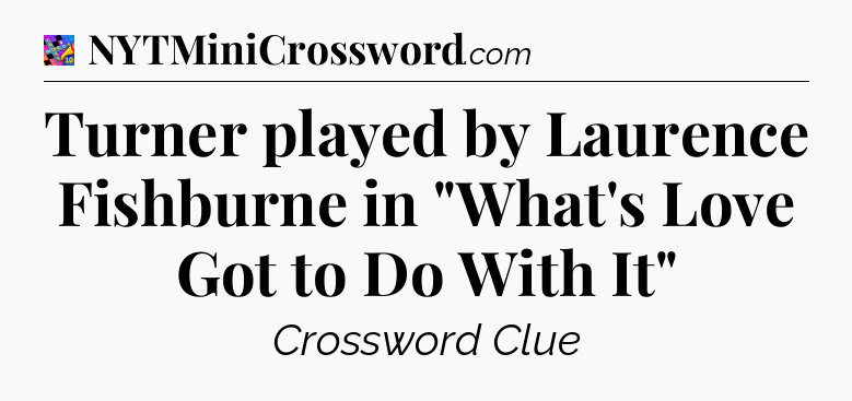 Turner played by Laurence Fishburne in 