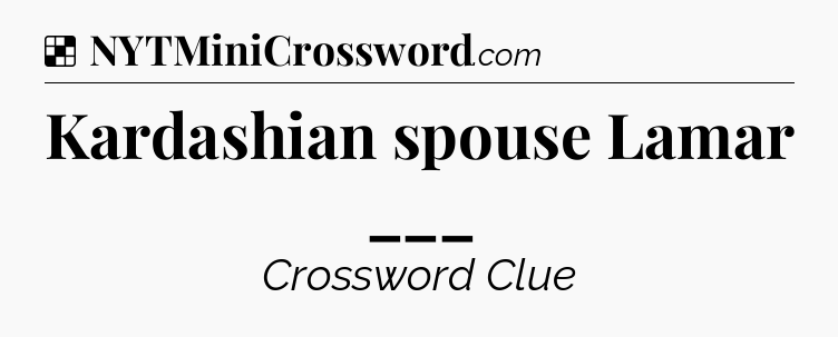 Solution: Kardashian spouse Lamar ___ - NYT Crossword