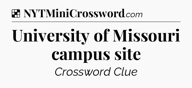 Solution: University of Missouri campus site - NYT Crossword