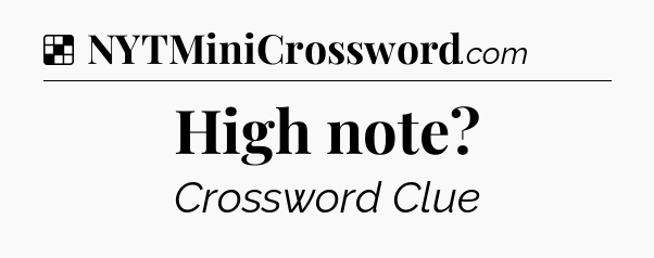 Solution: High note - NYT Crossword