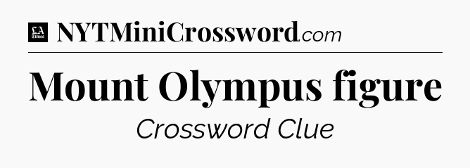 Mount Olympus figure - LA Times Crossword