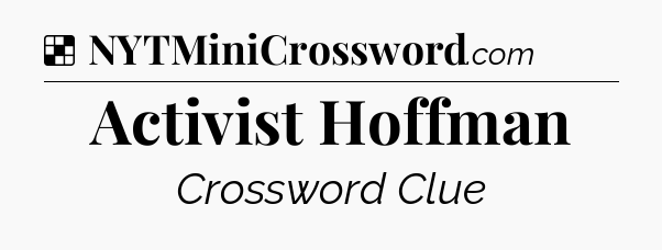 Solution: Activist Hoffman - NYT Crossword