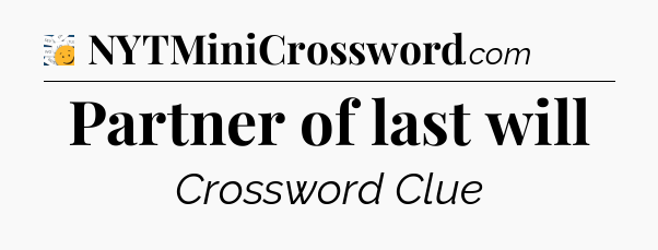 Partner of last will - 7 Little Words