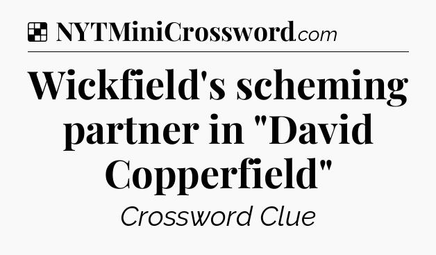 Solution: Wickfield's scheming partner in 