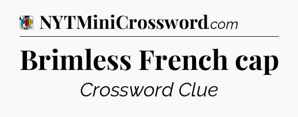 Brimless French cap Crossword Clue