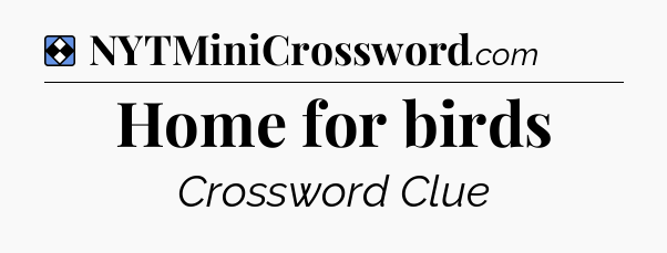 Solution: Home for birds - NYT Mini Crossword