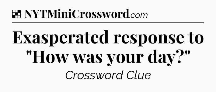Solution: Exasperated response to 