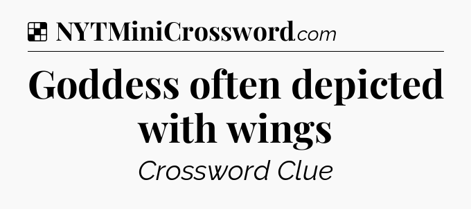 Solution: Goddess often depicted with wings - NYT Crossword