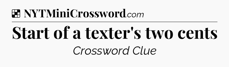 Solution: Start of a texter's two cents - NYT Crossword