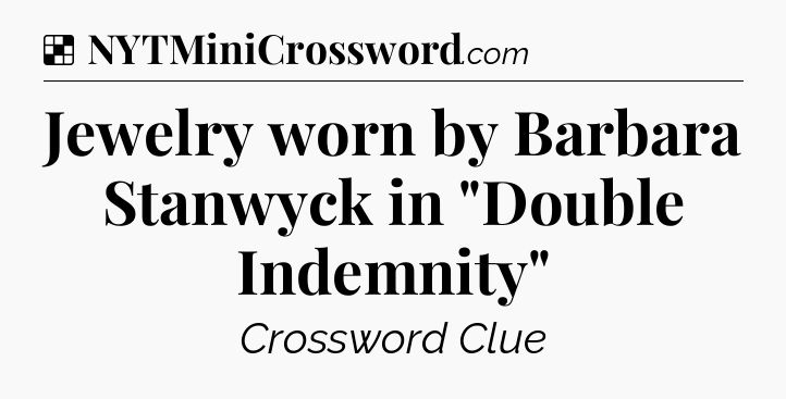 Solution: Jewelry worn by Barbara Stanwyck in 