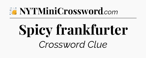 Spicy frankfurter - 7 Little Words