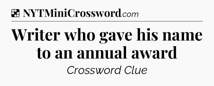 Solution: Writer who gave his name to an annual award - NYT Crossword