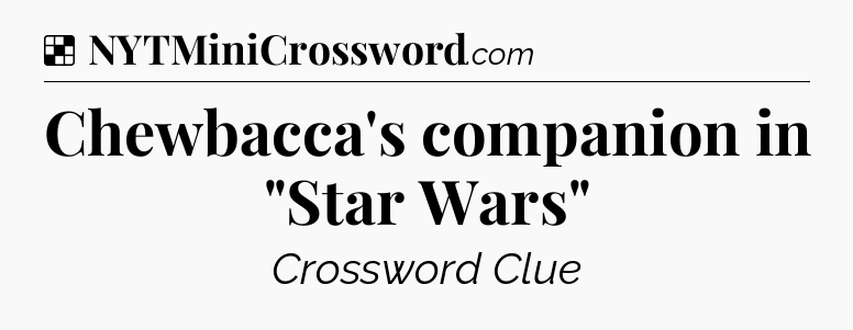 Solution: Chewbacca's companion in 