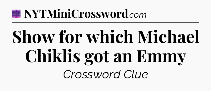 Show for which Michael Chiklis got an Emmy - Thomas Joseph Crossword