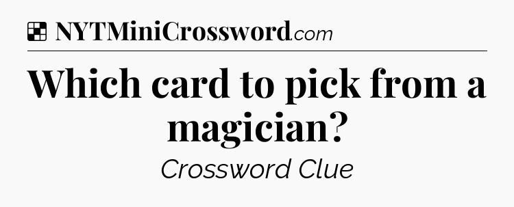 Solution: Which card to pick from a magician - NYT Crossword