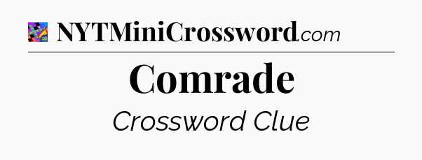 Comrade Crossword Clue