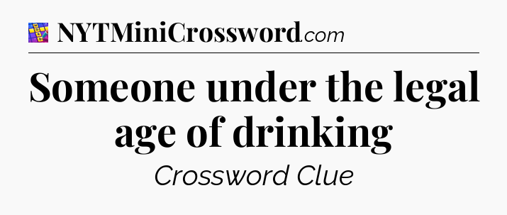 Someone under the legal age of drinking Codycross
