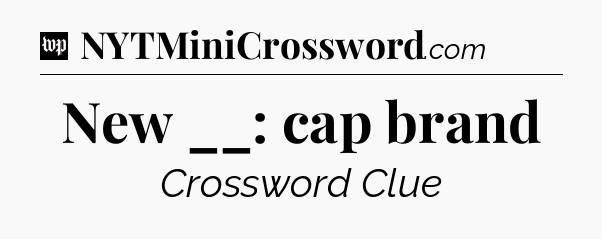 New __: cap brand Crossword Clue