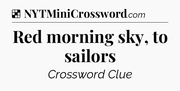 Solution: Red morning sky, to sailors - NYT Crossword