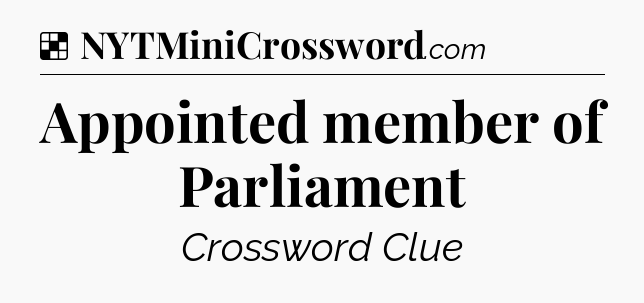 Solution: Appointed member of Parliament - NYT Crossword