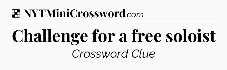 Solution: Challenge for a free soloist - NYT Crossword